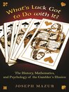 What's Luck Got to Do with It? (eBook): The History, Mathematics, and Psychology of the Gambler's Illusion